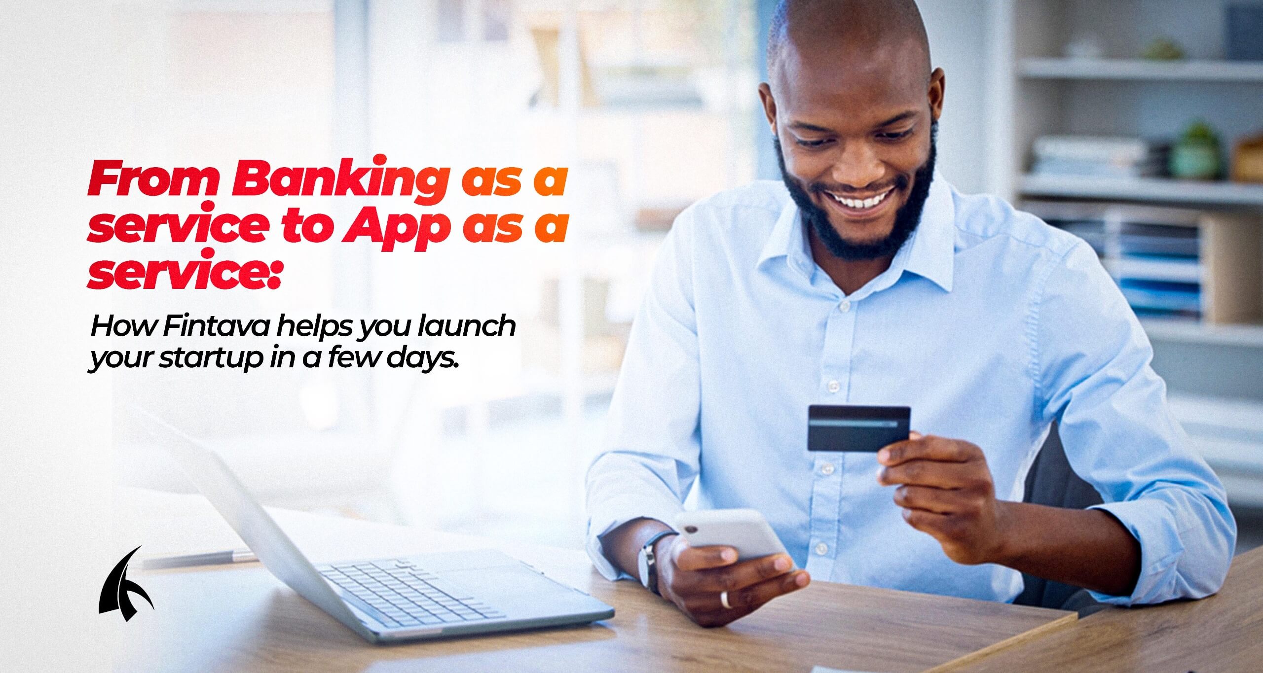 From banking as a service to app as a service: How Fintava helps you launch your startup in a few days